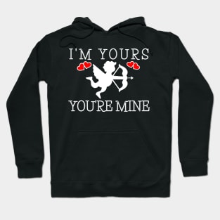 Im Yours You are Mine Hoodie